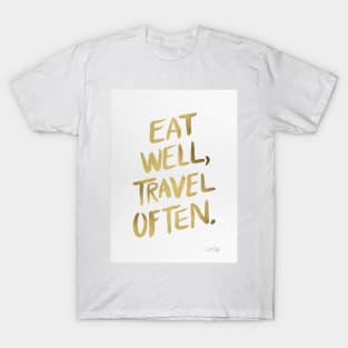 Eat well, travel often gold T-Shirt